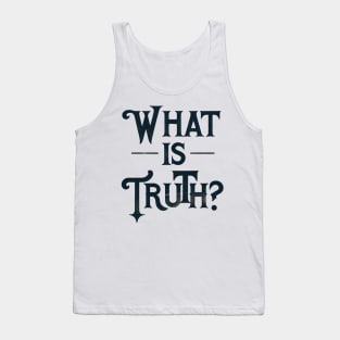 What Is Truth? Tank Top